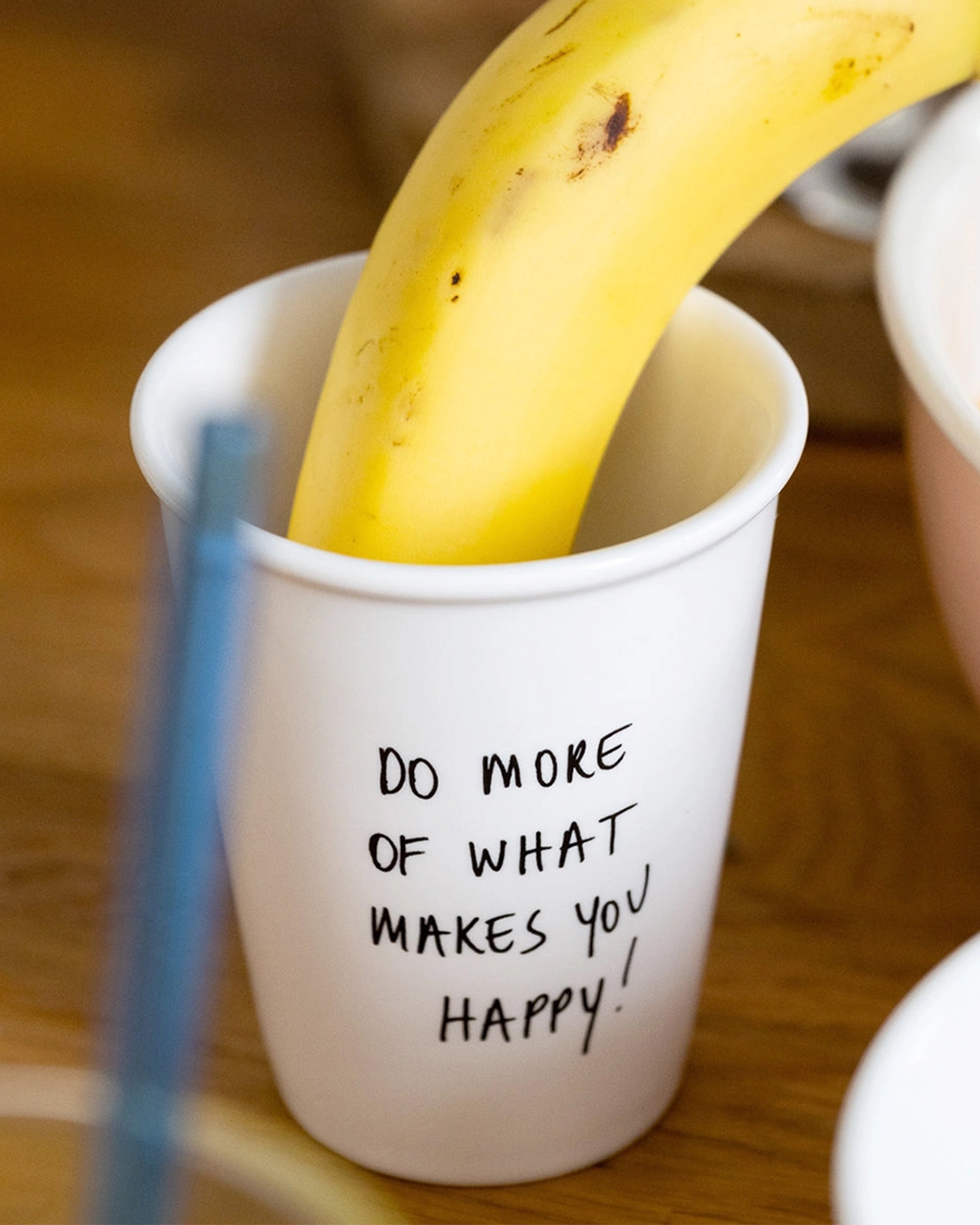 Cup Do More of What Makes You Happy