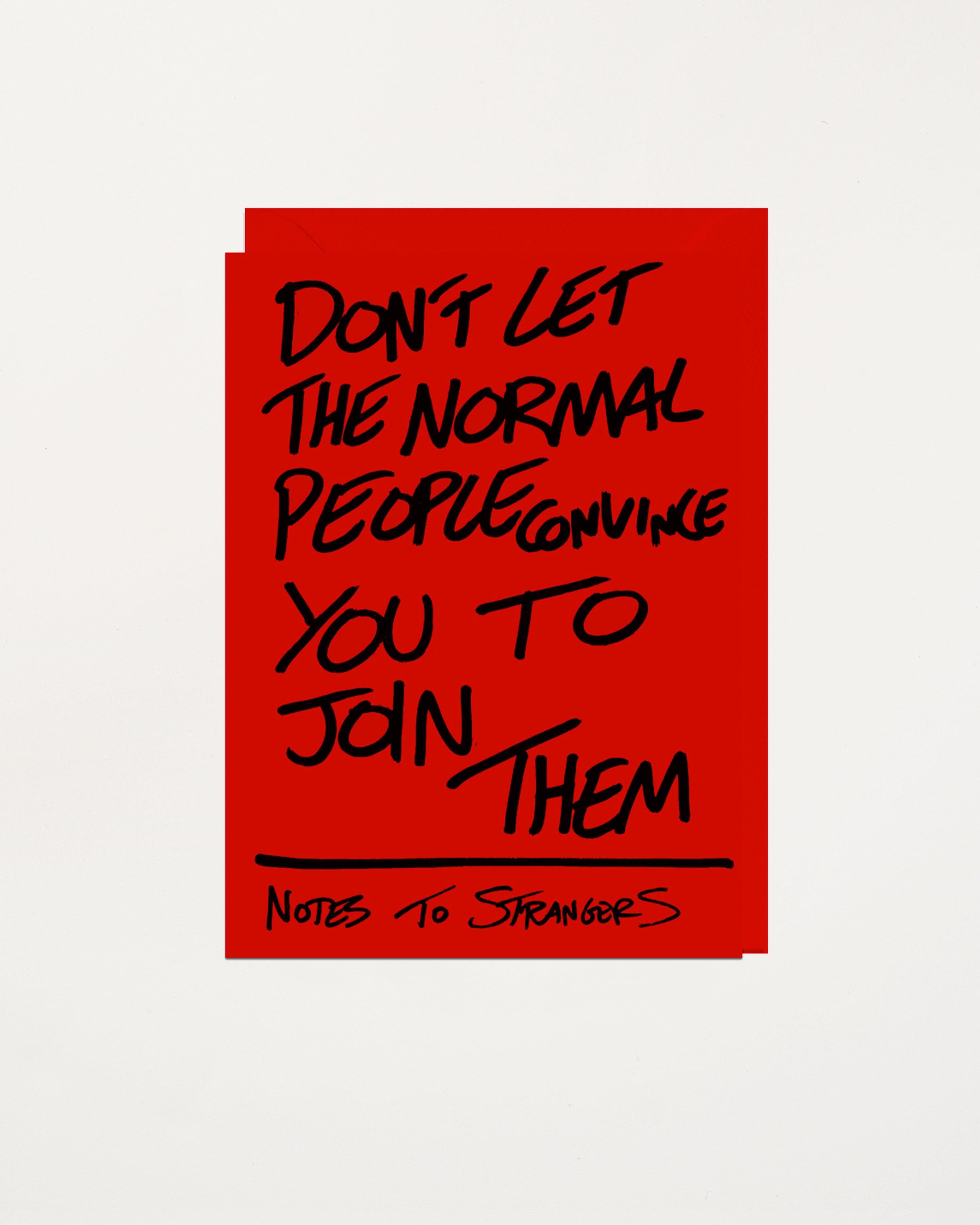 Notes To Strangers Card Don't Let The Normal People Convince You To Join Them