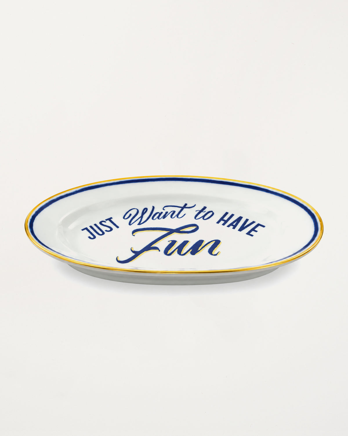 Oval Dish Just Want to Have Fun