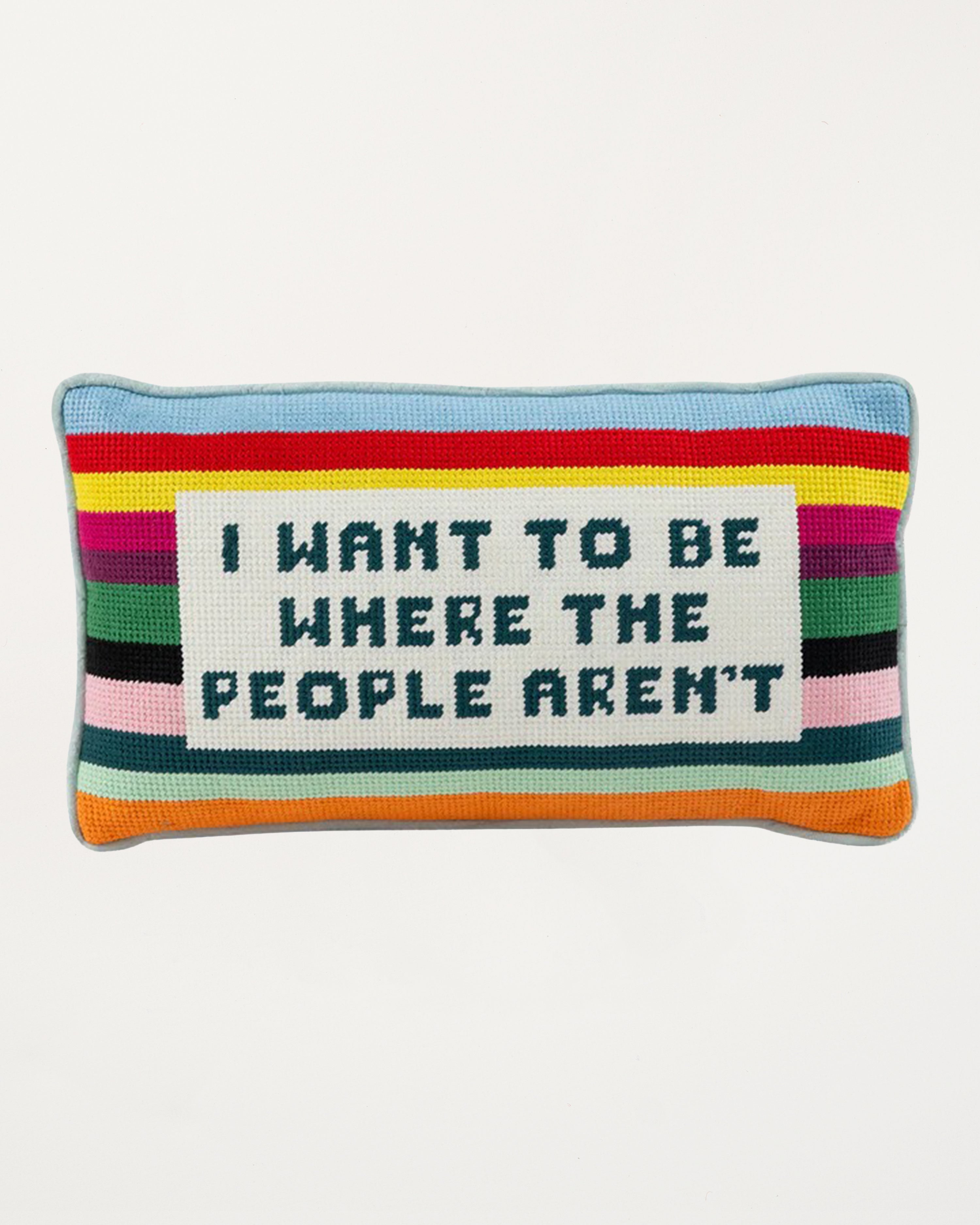 Where the People Aren't Needlepoint Pillow