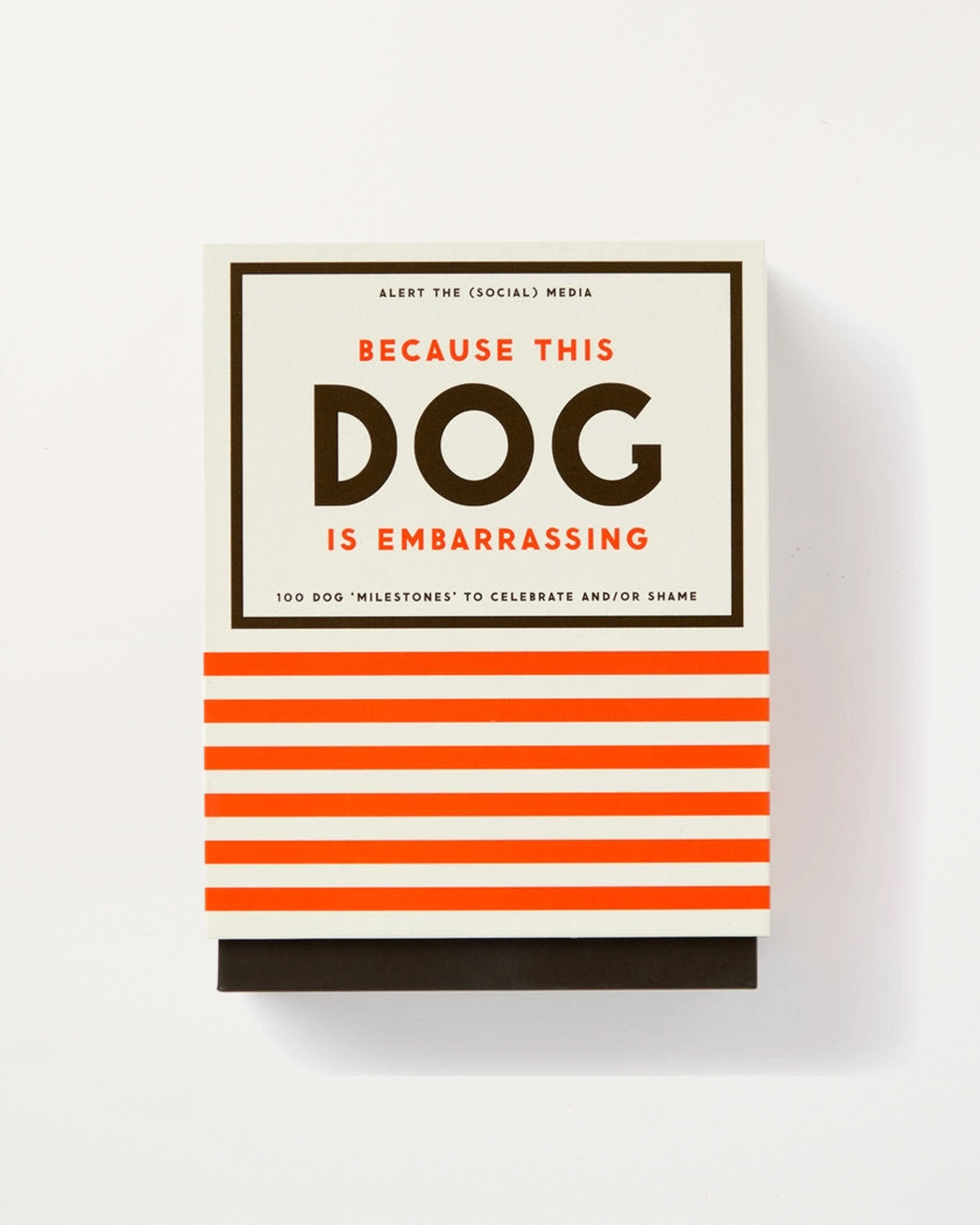 Because This Dog Is Embarrassing - Pet Shame/Praise Deck