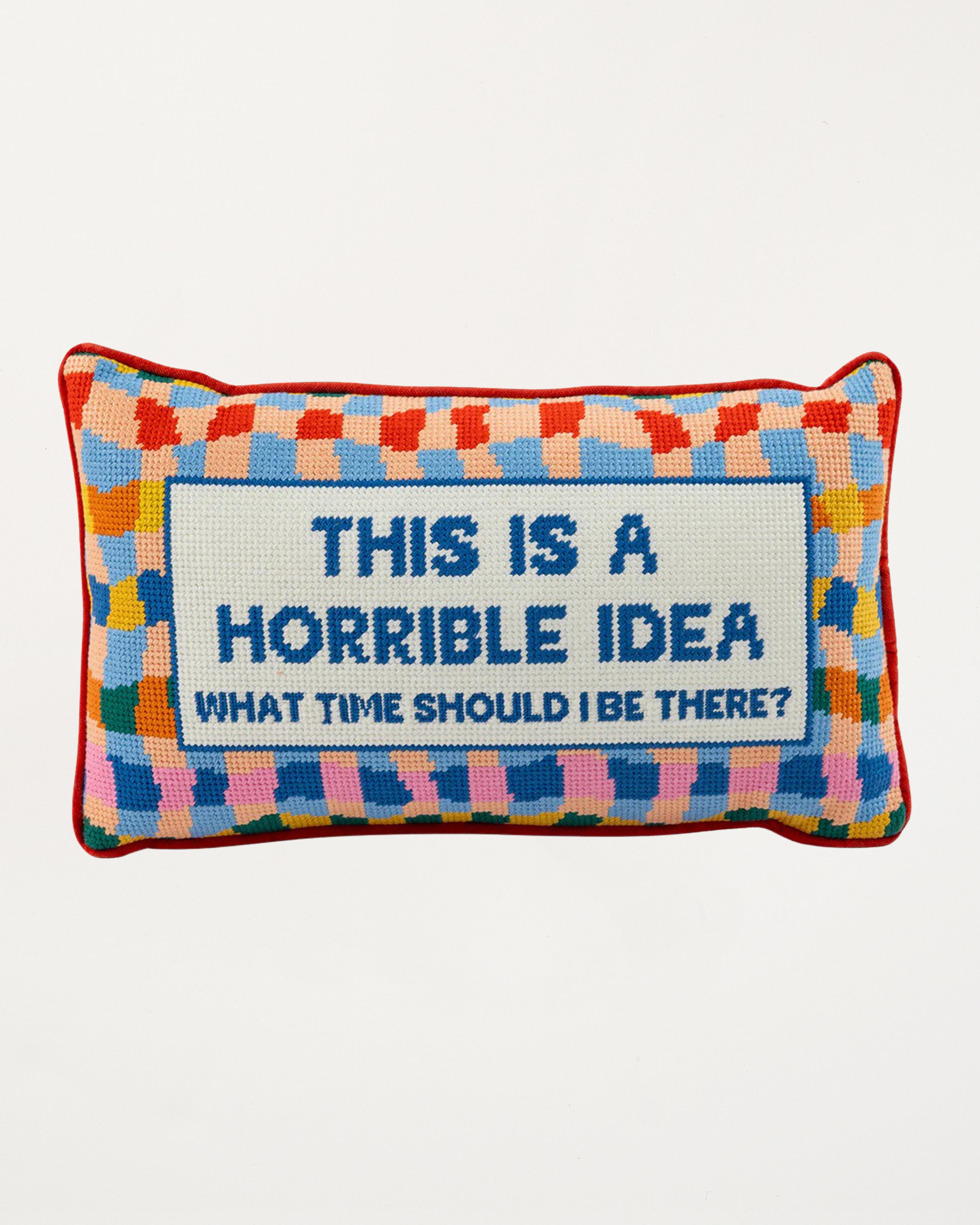 Horrible Idea Needlepoint Pillow