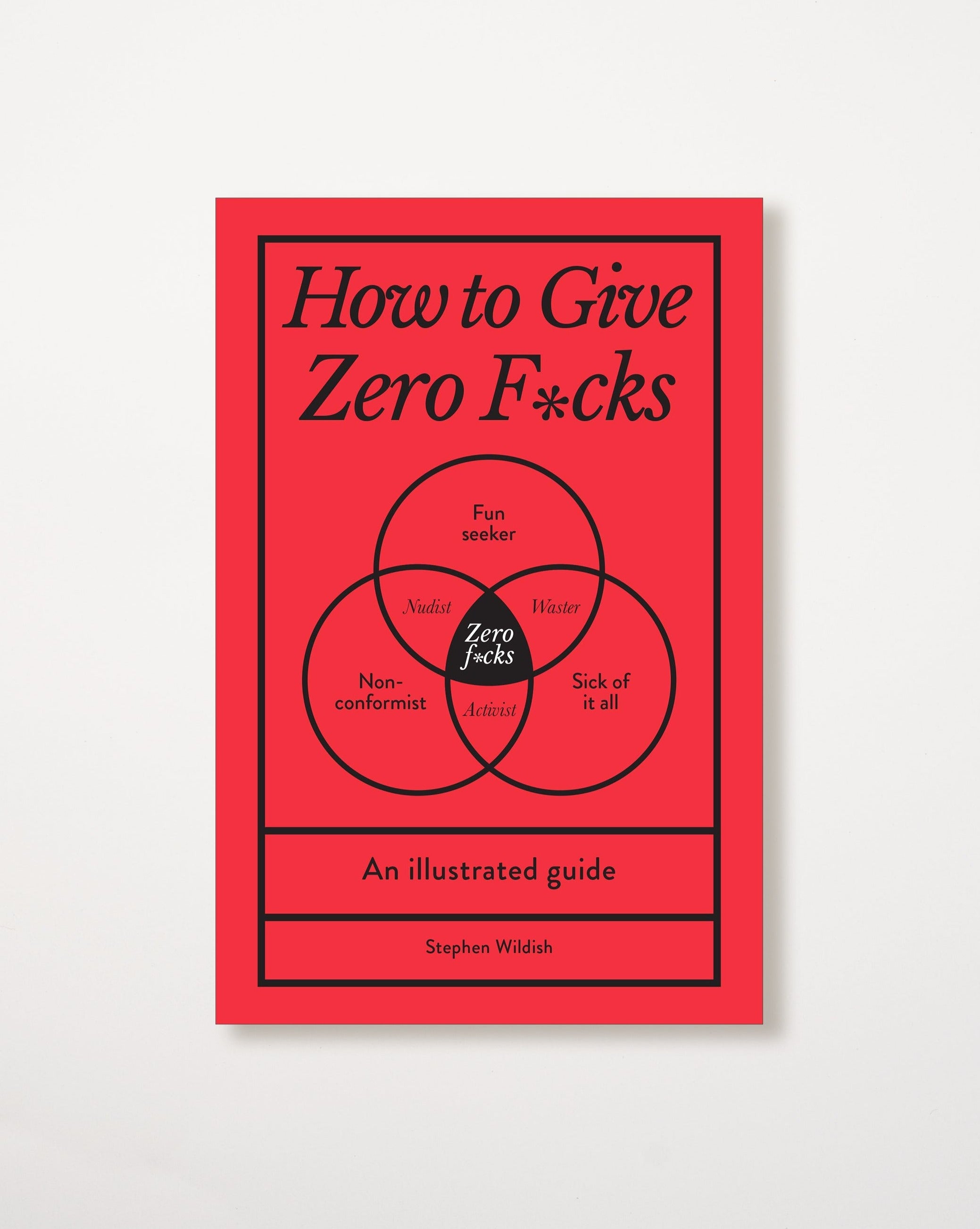 How to Give Zero Fucks