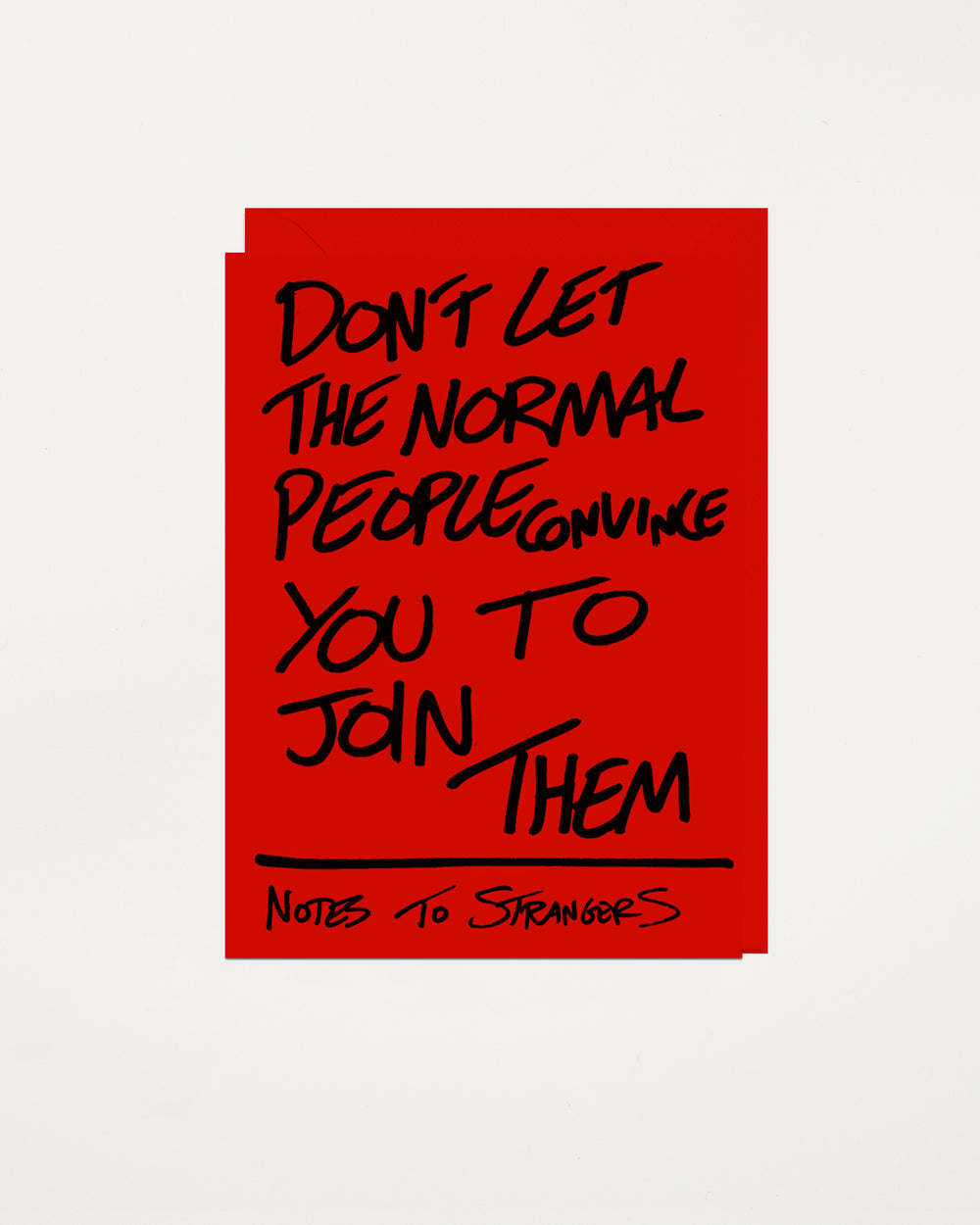 Notes To Strangers Card Don't Let The Normal People Convince You To Join Them