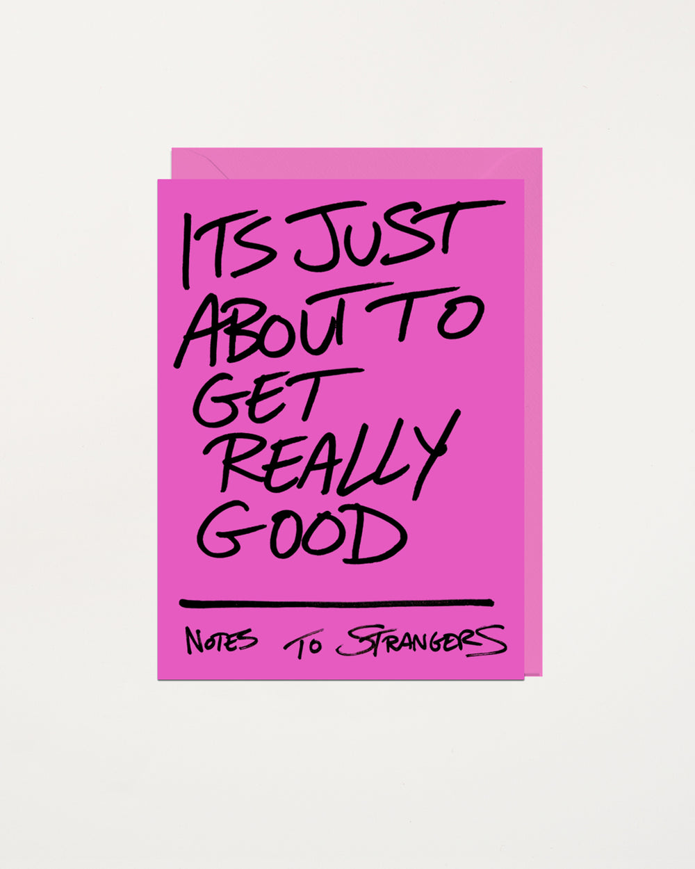 Notes To Strangers Card Its Just About To Get Really Good