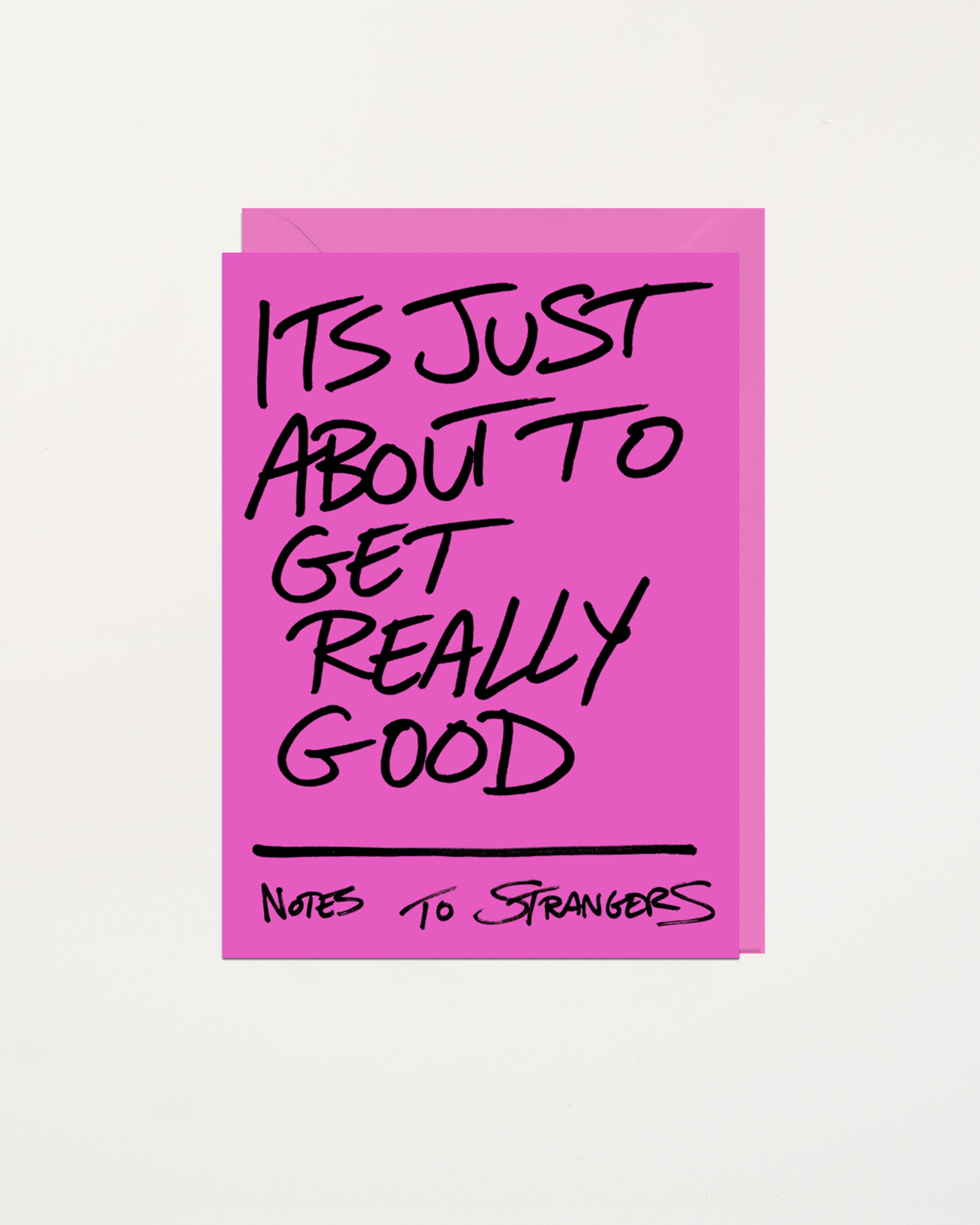 Notes To Strangers Card Its Just About To Get Really Good