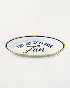 Oval Dish Just Want to Have Fun