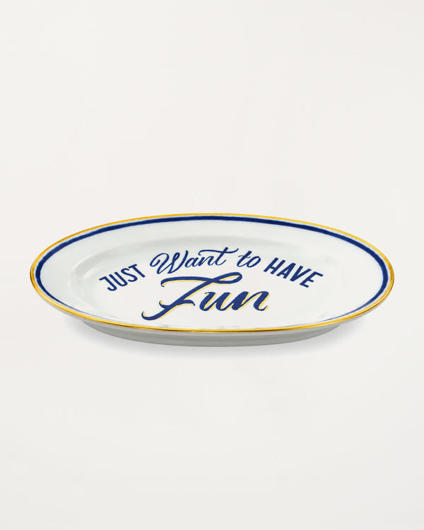 Oval Dish Just Want to Have Fun