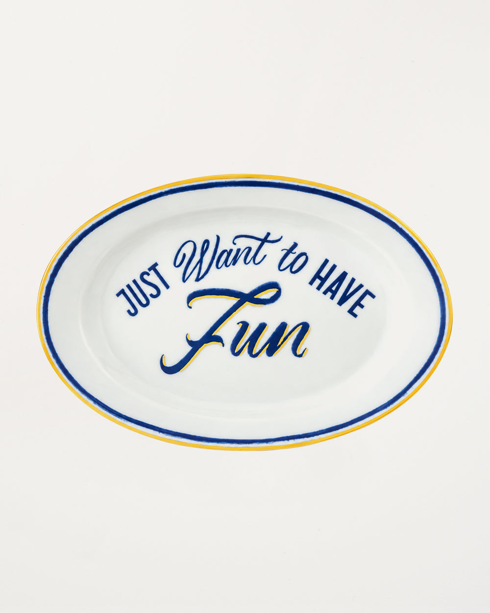 Oval Dish Just Want to Have Fun
