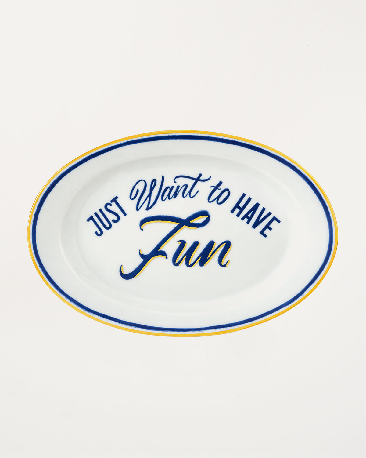 Oval Dish Just Want to Have Fun